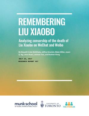 REMEMBERING LIU XIAOBO Analyzing Censorship of the Death of Liu Xiaobo on Wechat and Weibo