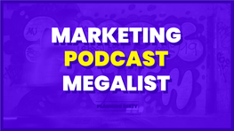 Podcast Megalist Podcast Megalist Marketing