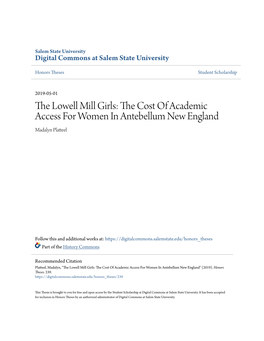 The Lowell Mill Girls: the Oc St of Academic Access for Women in Antebellum New England Madalyn Platteel
