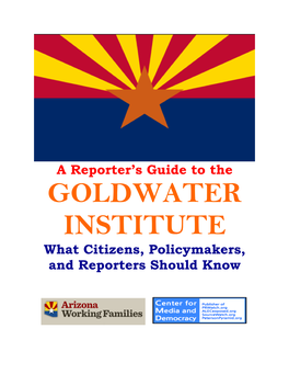 GOLDWATER INSTITUTE What Citizens, Policymakers, and Reporters Should Know