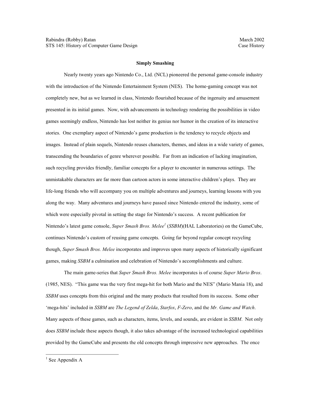 Rabindra (Robby) Ratan March 2002 STS 145: History of Computer Game Design Case History Simply Smashing Nearly Twenty Years A