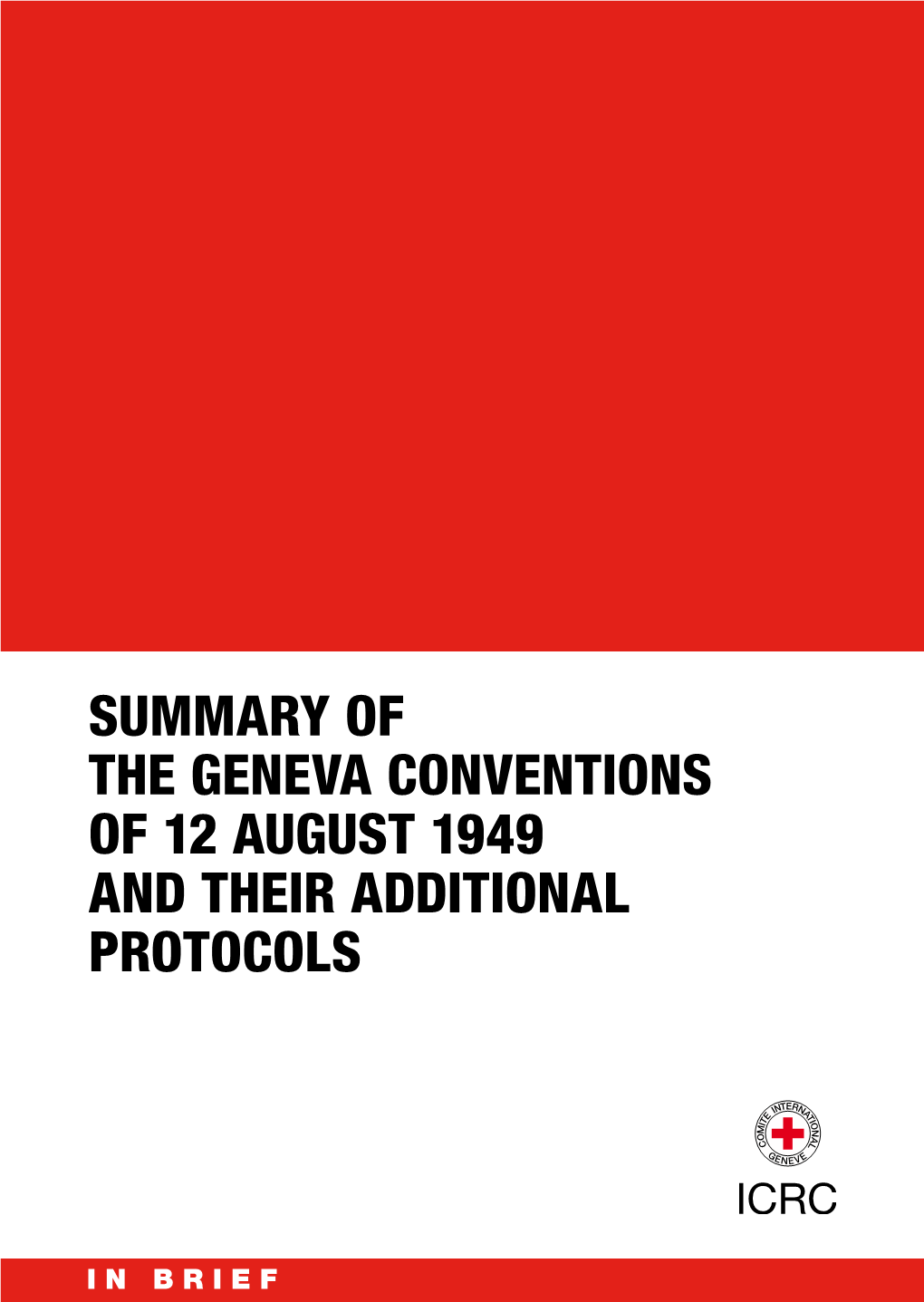 Summary of the Geneva Conventions of 12 August 1949 and Their Additional Protocols