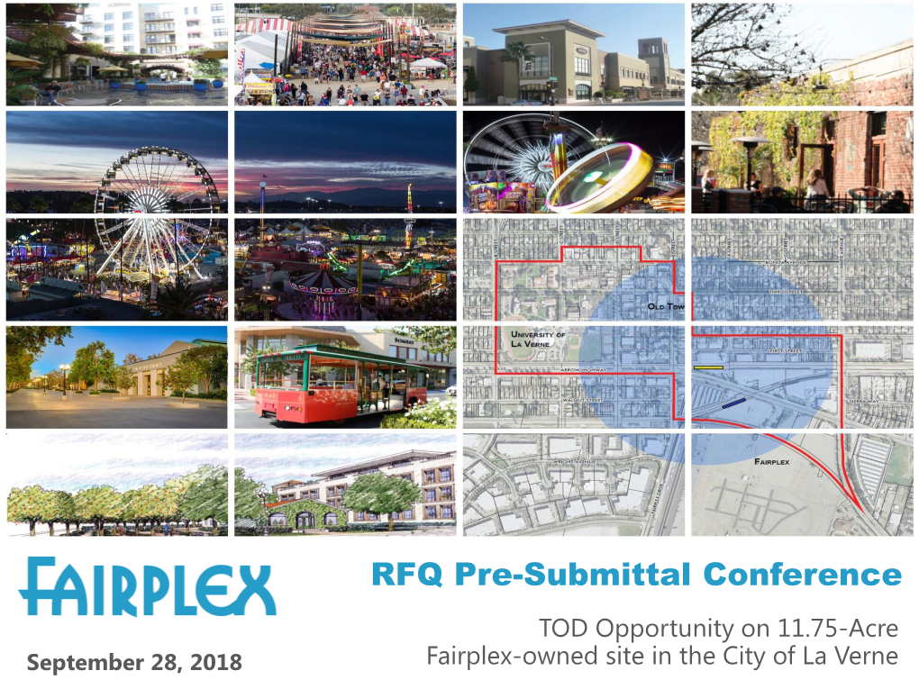 RFQ Pre-Submittal Conference TOD Opportunity on 11.75-Acre September 28, 2018 Fairplex-Owned Site in the City of La Verne ASKING QUESTIONS 1