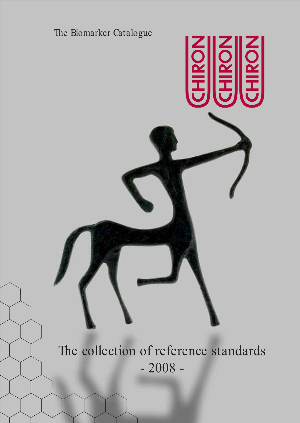The Collection of Reference Standards 2008 the Biomarker Catalogue the Collection Ofreference Standards - 2008 Innovative Standards Creative Solutions