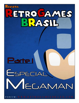 FORUM: APRESENTAÇÃO Há 99% De Chances De Você, Que Está Lendo Esta Revista, Ter Jogado Vários Jogos Da Franquia Mega Man Ao Longo Dos Anos