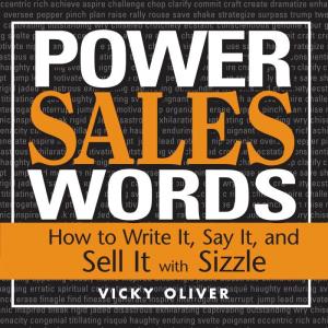 Power Sales Words : How to Write It, Say It, and Sell It with Sizzle / Vicky Oliver