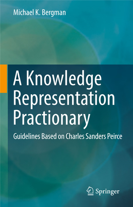 A Knowledge Representation Practionary Guidelines Based on Charles Sanders Peirce a Knowledge Representation Practionary Michael K