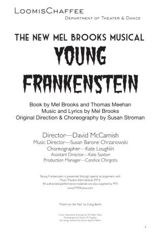 Young Frankenstein Book by Mel Brooks and Thomas Meehan Music and Lyrics by Mel Brooks Original Direction & Choreography by Susan Stroman