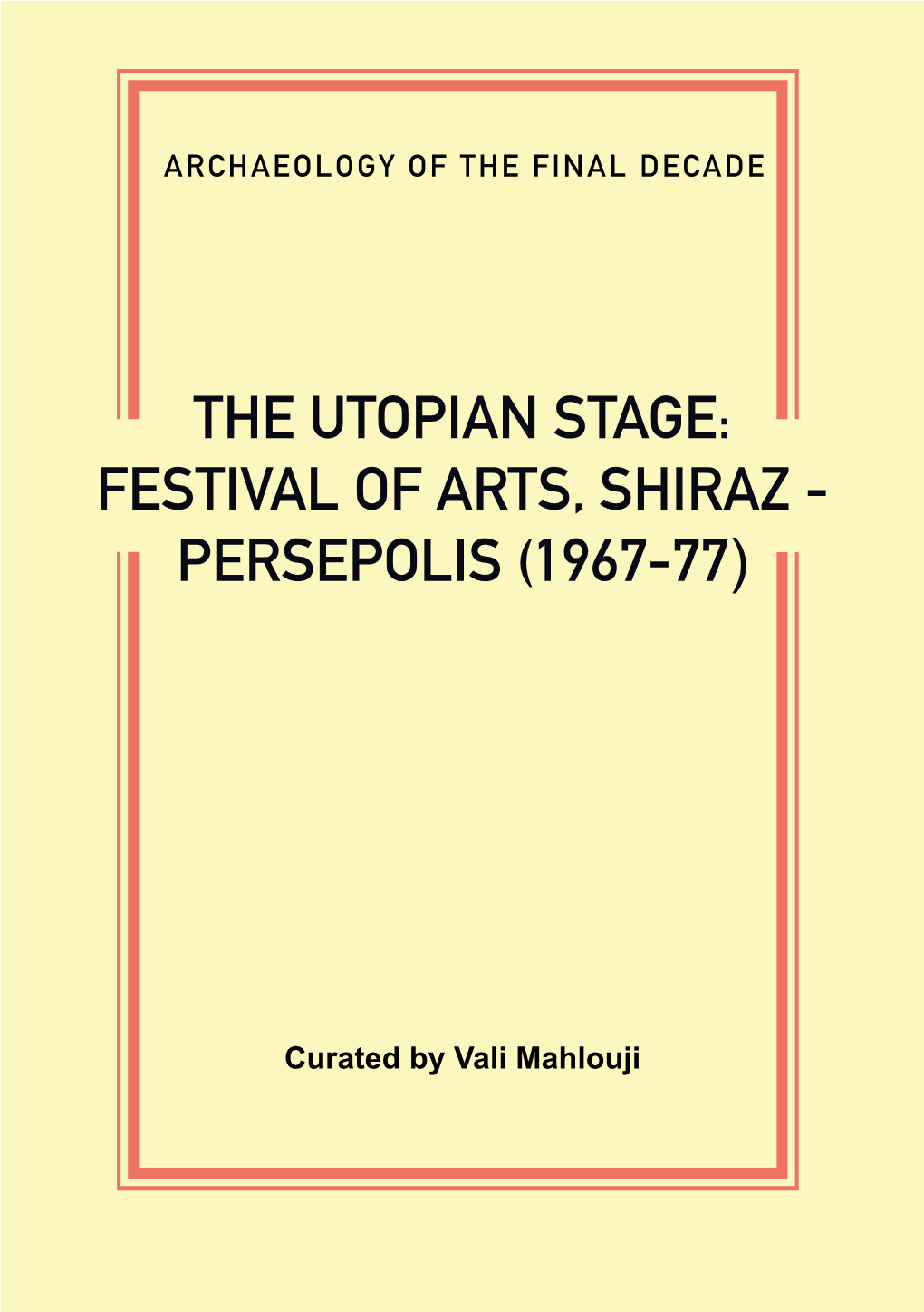The Utopian Stage: Festival of Arts, Shiraz - Persepolis (1967-77)