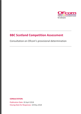 BBC Scotland Competition Assessment: Consultation on Ofcom’S Provisional Determination