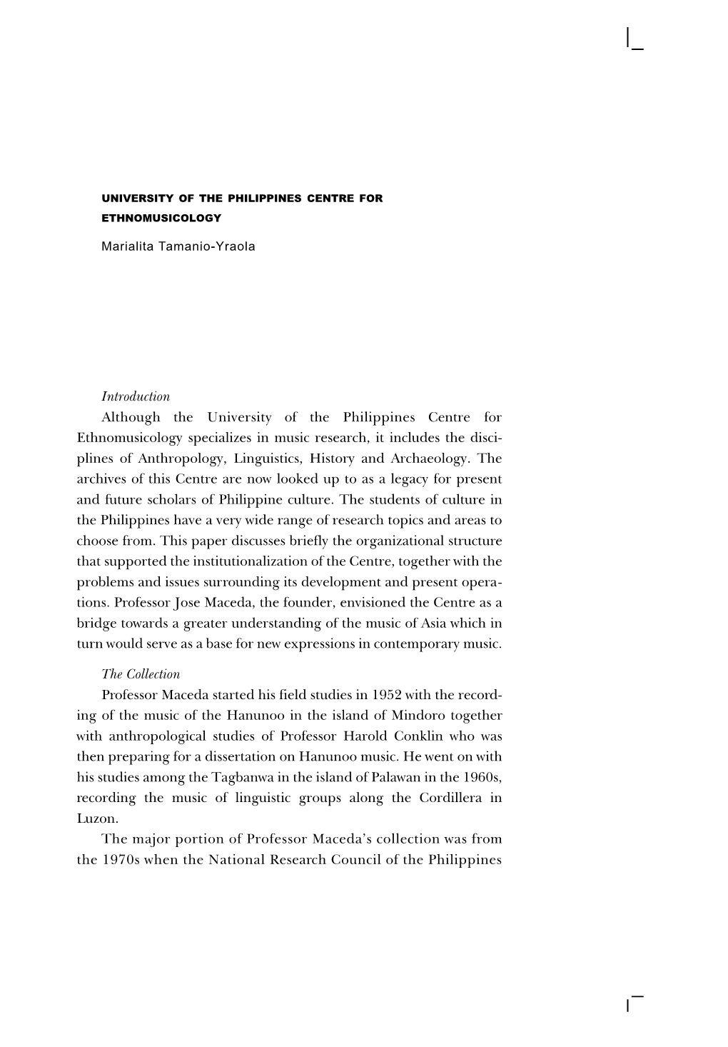 Introduction Although the University of the Philippines Centre for Ethnomusicology Specializes in Music Research, It Includes Th