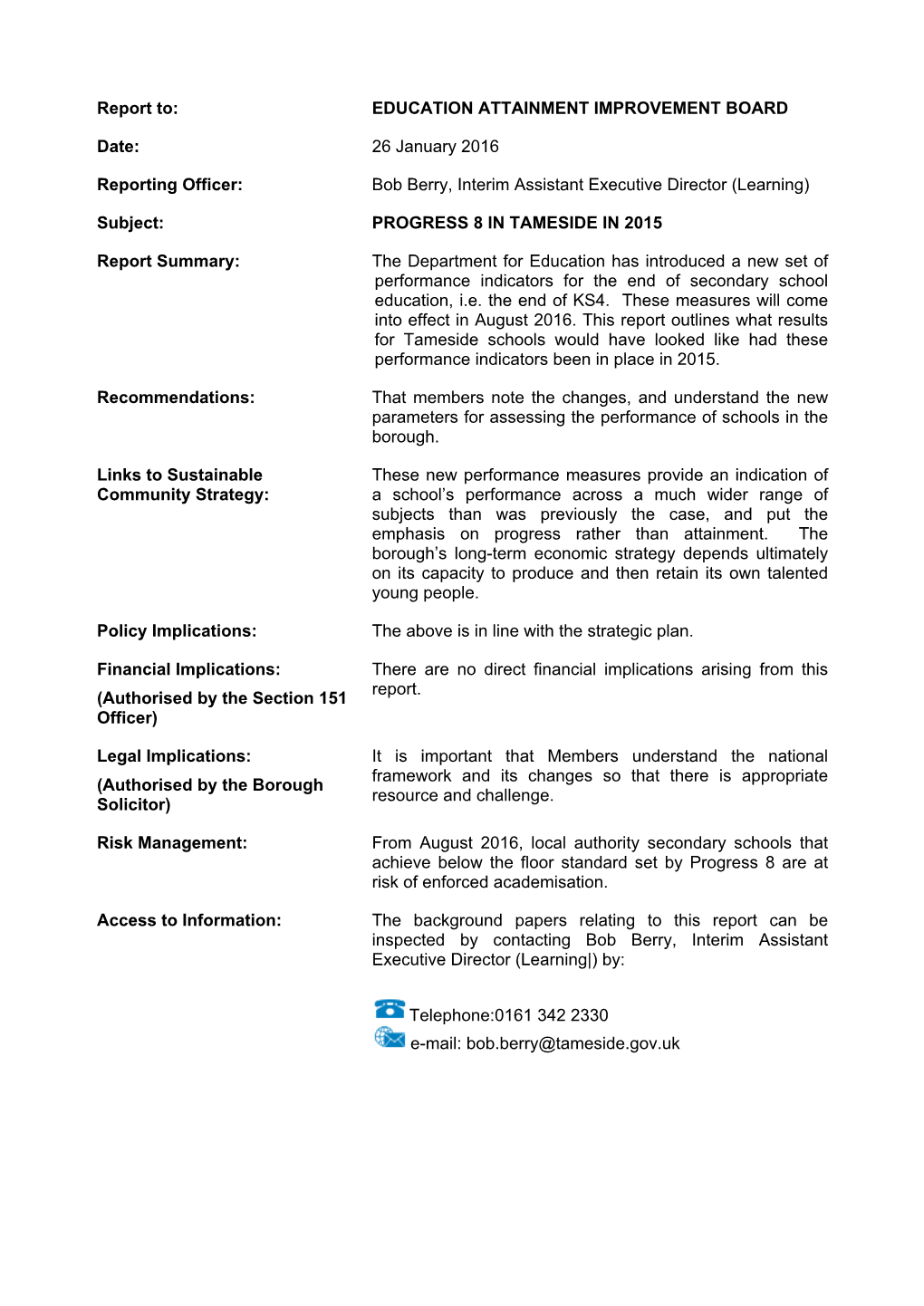 Report To: EDUCATION ATTAINMENT IMPROVEMENT BOARD Date: 26 January 2016 Reporting Officer: Bob Berry, Interim Assistant Executiv