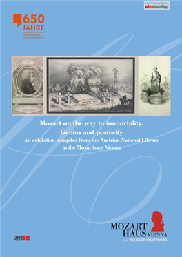 Mozart on the Way to Immortality. Genius and Posterity an Exhibition Compiled from the Austrian National Library in the Mozarthaus Vienna