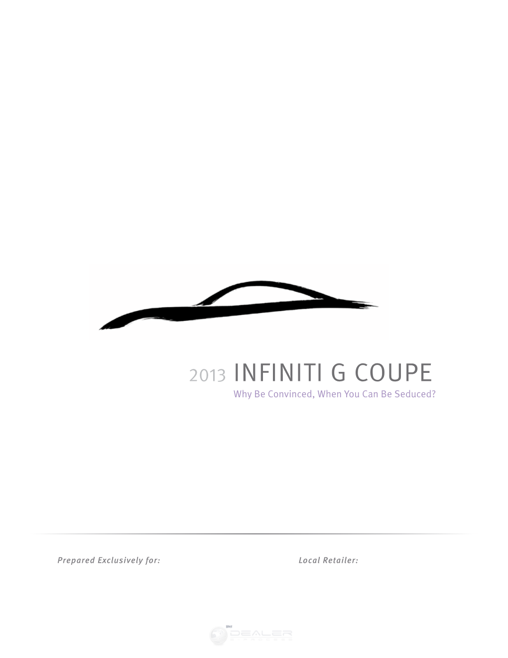 2013 INFINITI G COUPE Why Be Convinced, When You Can Be Seduced?