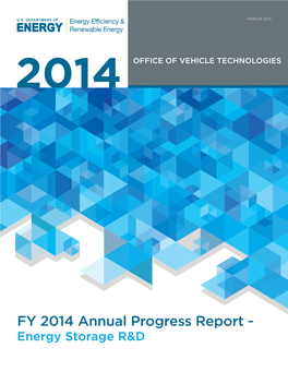 FY 2014 Annual Progress Report - Energy Storage R&D This Document Highlights Work Sponsored by Agencies of the U.S