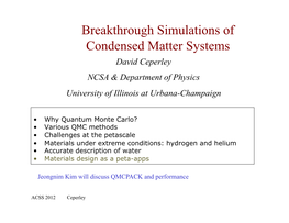 Breakthrough Simulations of Condensed Matter Systems David Ceperley NCSA & Department of Physics University of Illinois at Urbana-Champaign