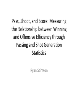 Pass, Shoot, and Score: Measuring the Relationship Between Winning and Offensive Efficiency Through Passing and Shot Generation Statistics