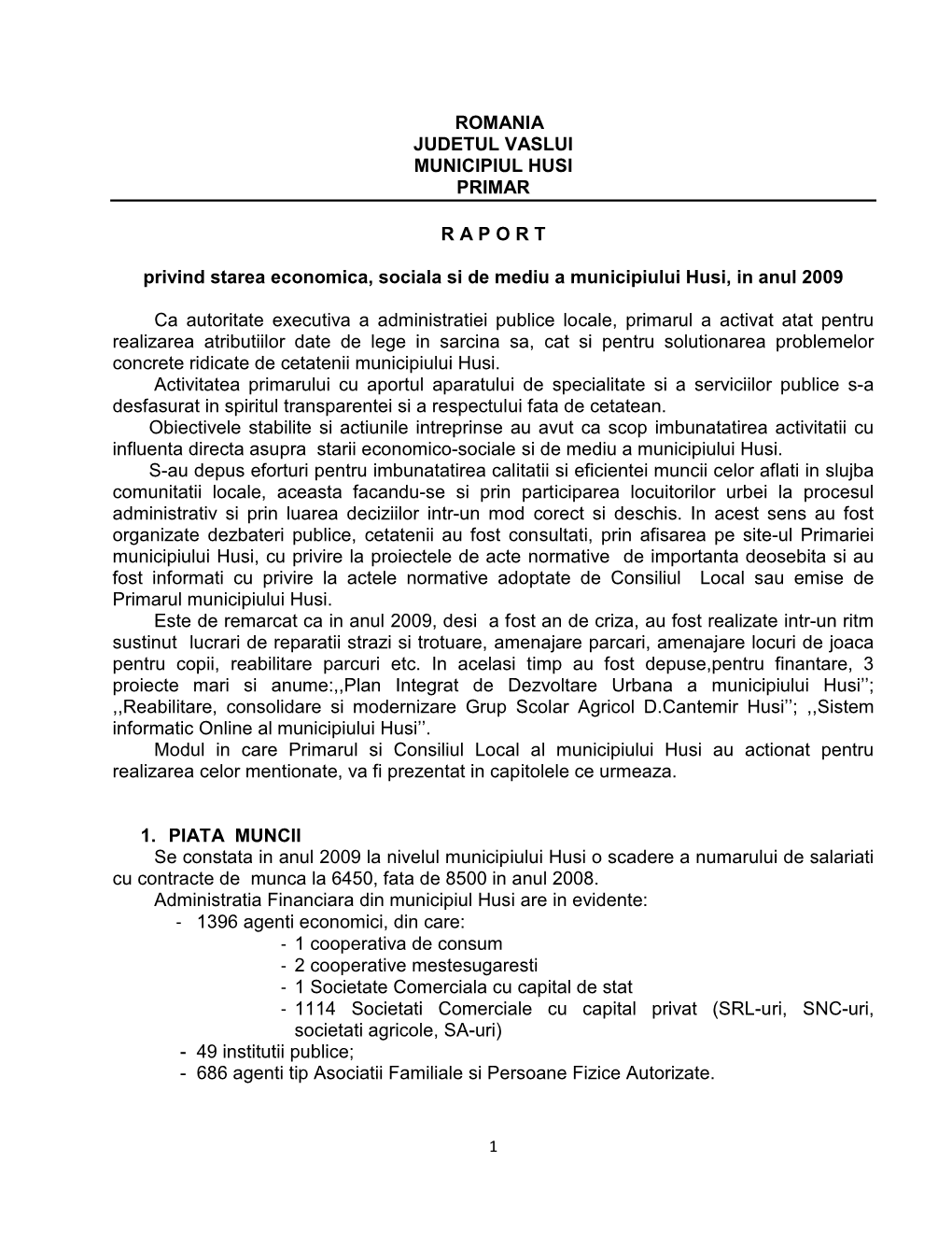 ROMANIA JUDETUL VASLUI MUNICIPIUL HUSI PRIMAR R a P O R T Privind Starea Economica, Sociala Si De Mediu a Municipiului Husi, In