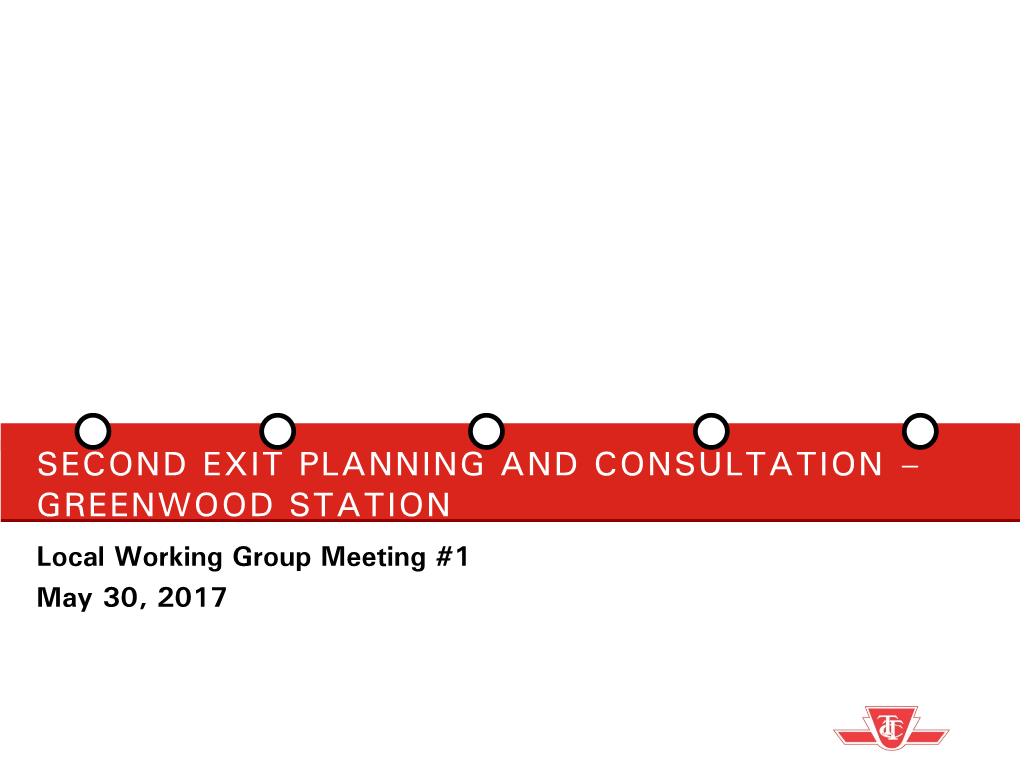 GREENWOOD STATION Local Working Group Meeting #1 May 30, 2017 MEETING AGENDA • Introductions 6:30 – 6:45