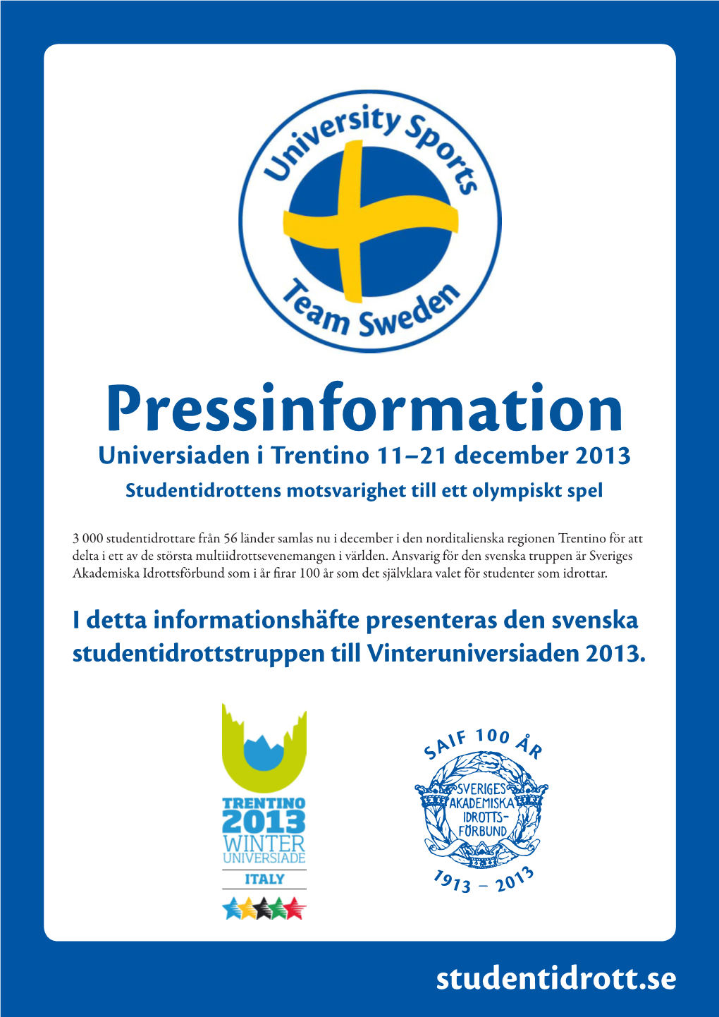 Pressinformation Universiaden I Trentino 11–21 December 2013 Studentidrottens Motsvarighet Till Ett Olympiskt Spel
