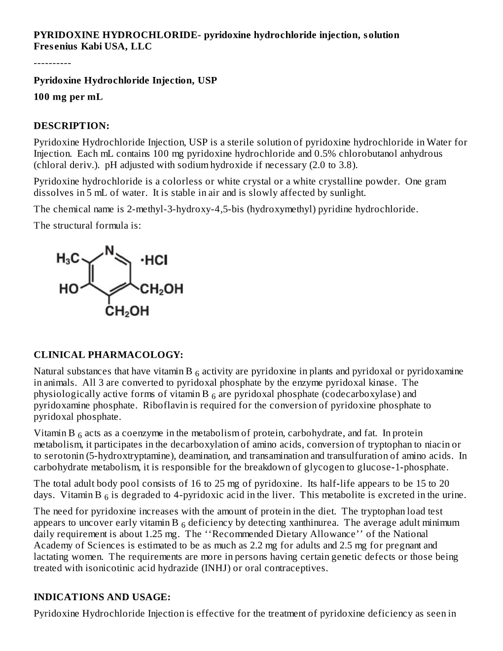 Pyridoxine Hydrochloride Injection, Solution Fresenius Kabi USA, LLC ------Pyridoxine Hydrochloride Injection, USP 100 Mg Per Ml