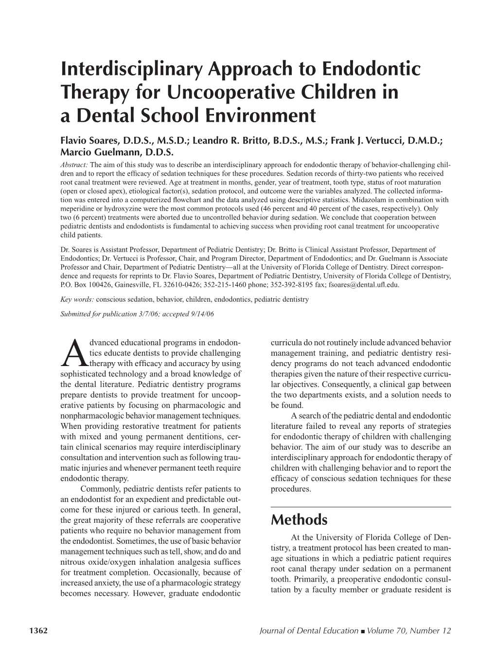 Interdisciplinary Approach to Endodontic Therapy for Uncooperative Children in a Dental School Environment Flavio Soares, D.D.S., M.S.D.; Leandro R