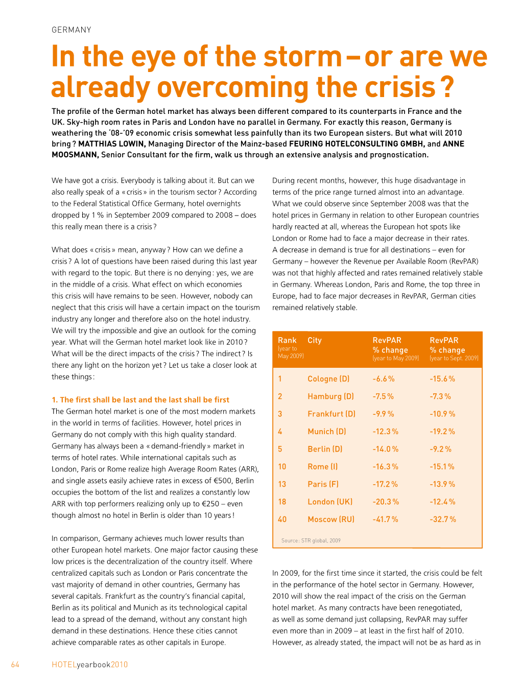 In the Eye of the Storm – Or Are We Already Overcoming the Crisis ?