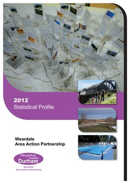 This Profile Pulls Together a Range of Indicators to Provide a Profile of the Weardale Area Action Partnership (AAP) and of the People Who Live There