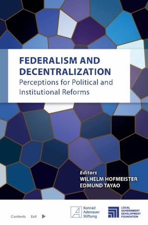 FEDERALISM and DECENTRALIZATION Perceptions for Political and Institutional Reforms