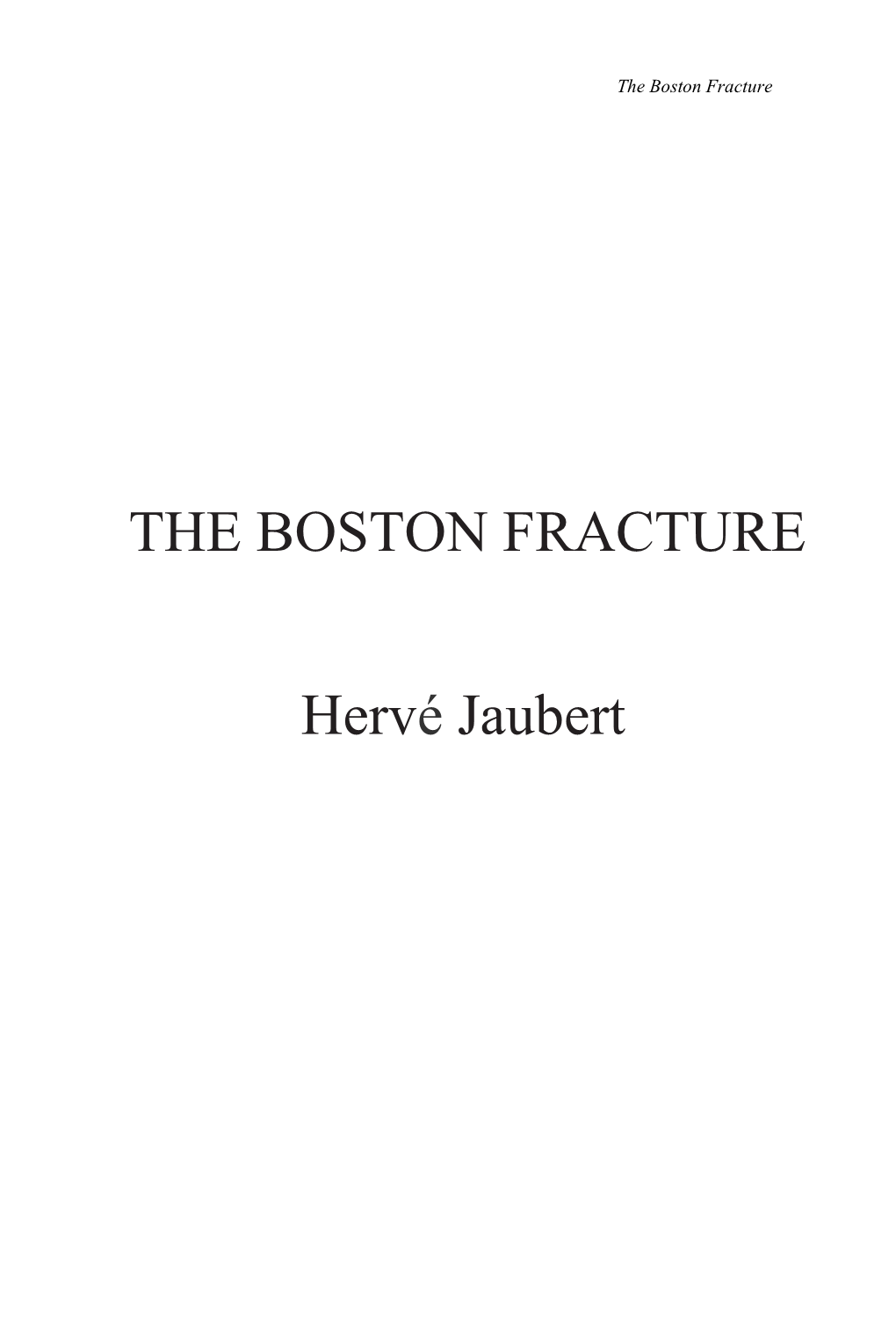 THE BOSTON FRACTURE Hervé Jaubert