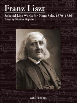 Selected Late Works for Piano Solo, 1870–1886 Selected Late Works for Piano Solo, 1870–1886 Edited by Nicholas Hopkins Edited by Nicholas Hopkins
