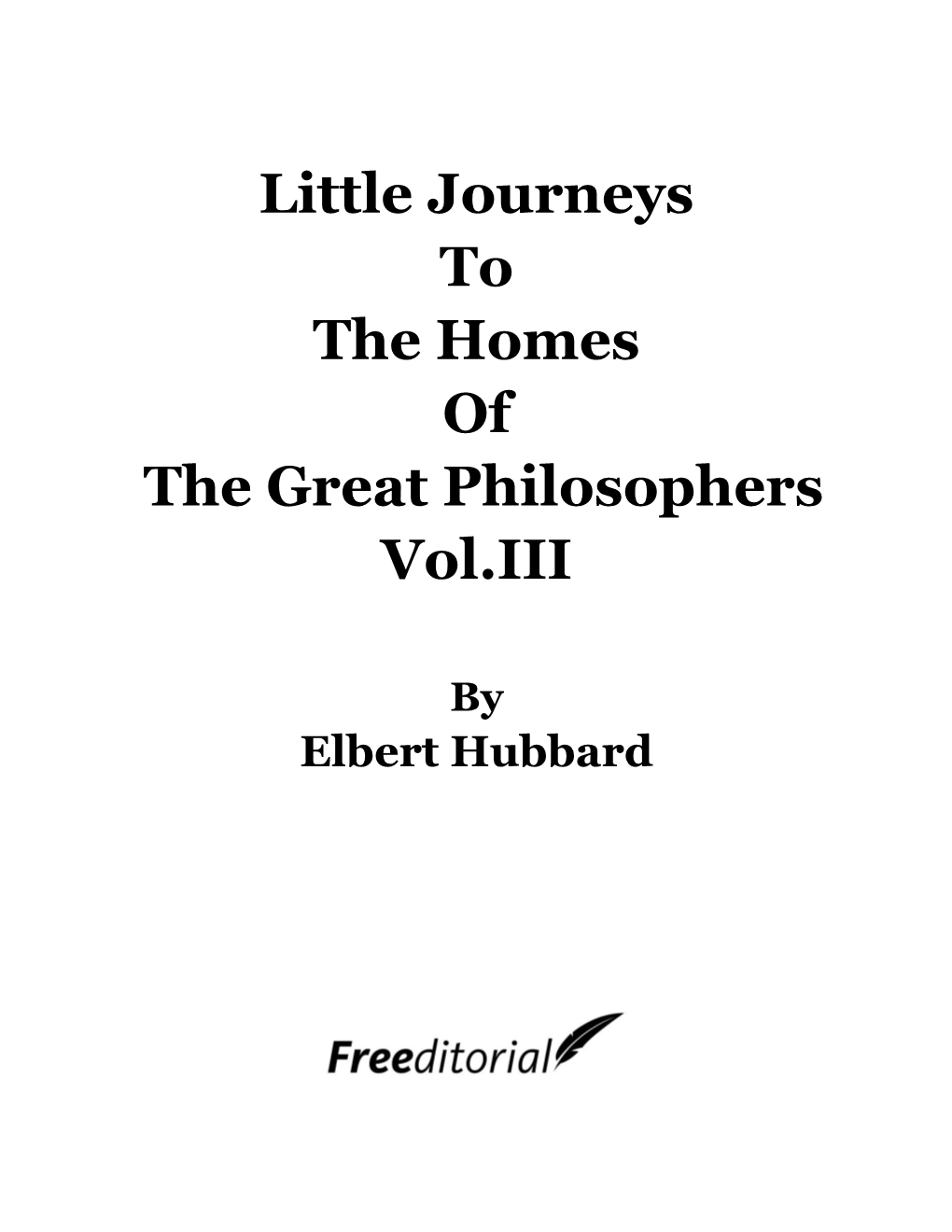 Little Journeys to the Homes of the Great Philosophers Vol.III