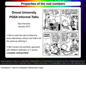 Properties of the Real Numbers Drexel University PGSA Informal Talks