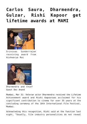 Carlos Saura, Dharmendra, Gulzar, Rishi Kapoor Get Lifetime Awards at MAMI