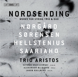 Nordsending Works for String Trio & Duo Nørgårdper Sørensenbent Hellsteniushenrik Saariahokaija Trio Aristos