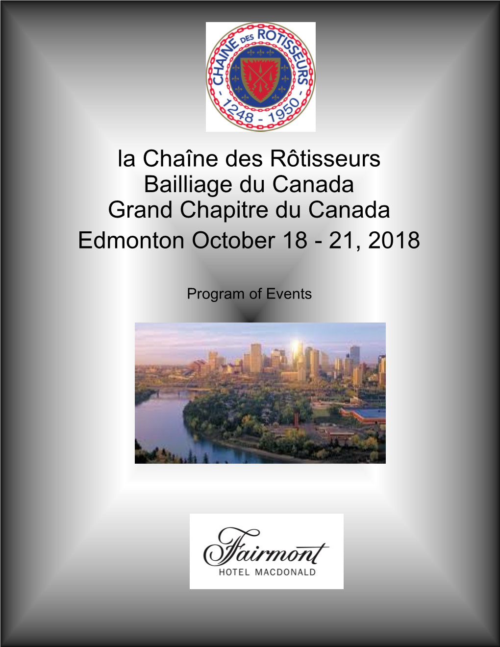La Chaîne Des Rôtisseurs Bailliage Du Canada Grand Chapitre Du Canada Edmonton October 18 - 21, 2018