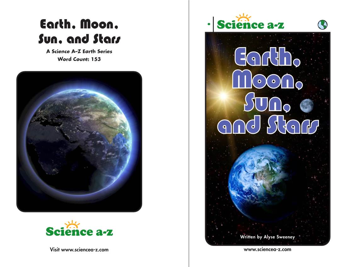 Earth, Moon, Sun, and Stars a Science A–Z Earth Series Word Count: 153 Earth, Moon, Sun, and Stars