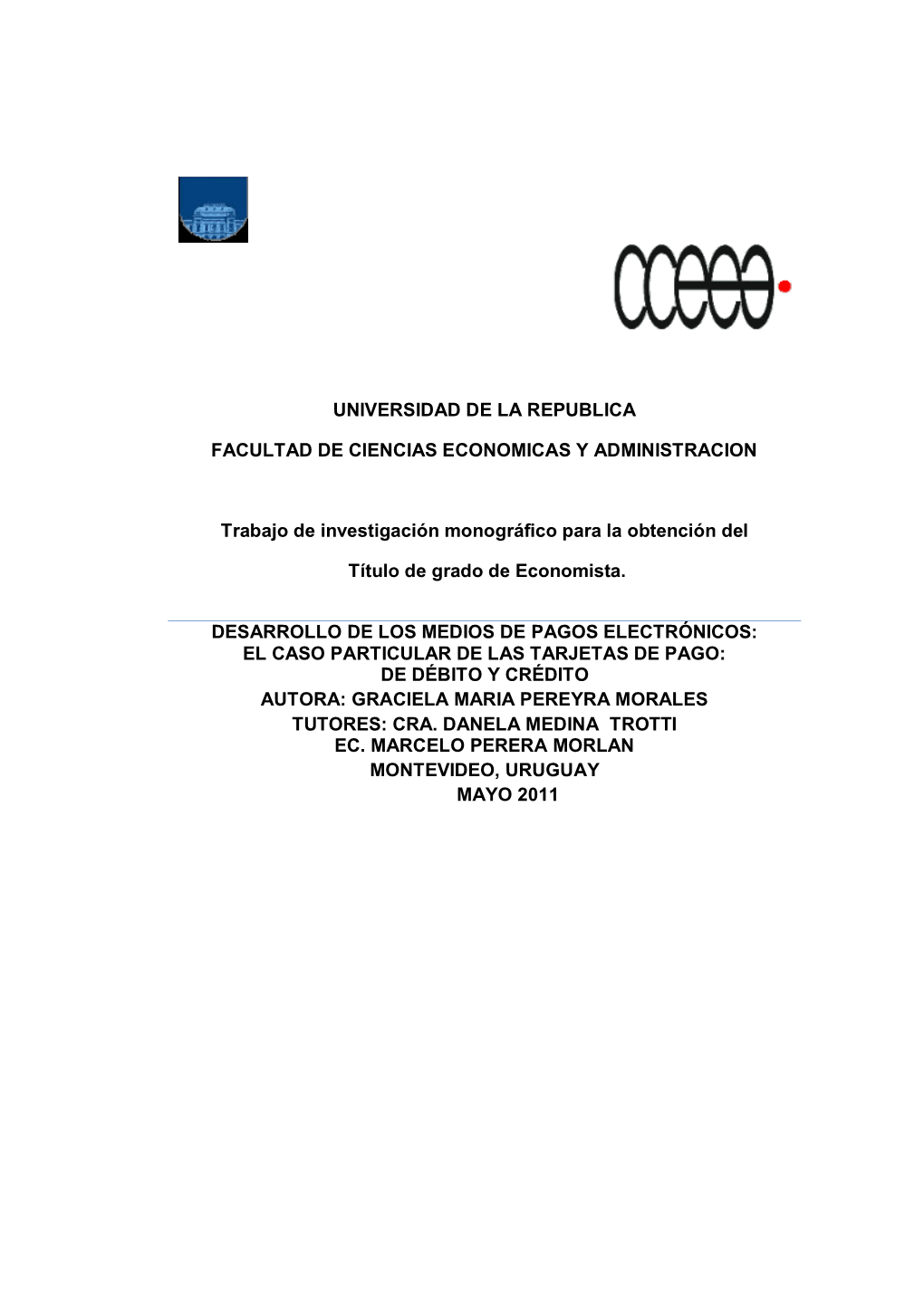 Desarrollo De Los Medios De Pagos Electrónicos: El Caso Particular De Las Tarjetas De Pago: De Débito Y Crédito Autora: Graciela Maria Pereyra Morales Tutores: Cra