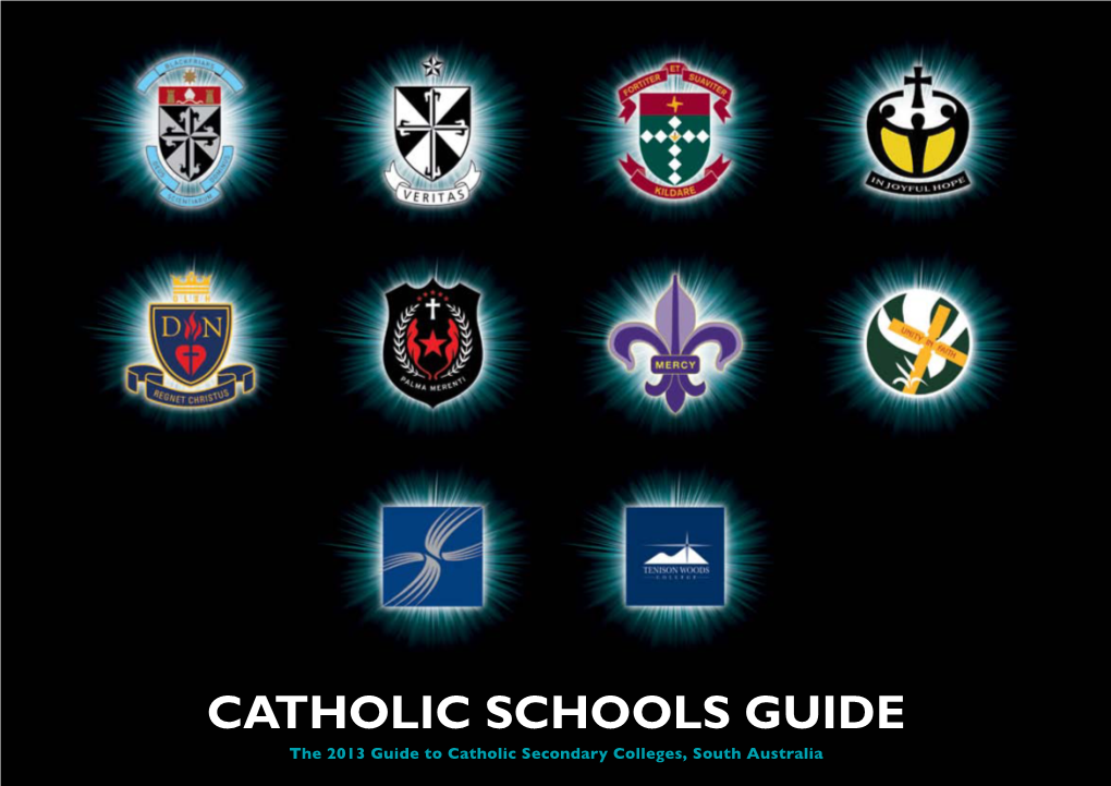 CATHOLIC SCHOOLS GUIDE the 2013 Guide to Catholic Secondary Colleges, South Australia CALA