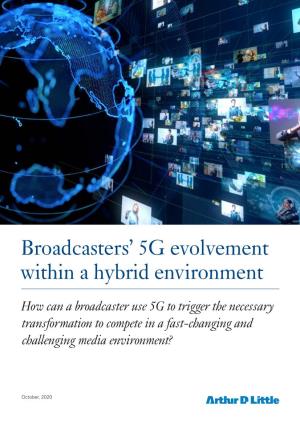 Broadcasters' 5G Evolvement Within a Hybrid Environment