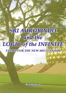 Sri Aurobindo and the Logic of the Infinite: Essays for the New Millennium