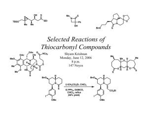 Selected Reactions of Thiocarbonyl Compounds Oac O Ncy Oac CN 2 Shyam Krishnan Me Meo Monday, June 12, 2006 Me H Me N O H 8 P.M