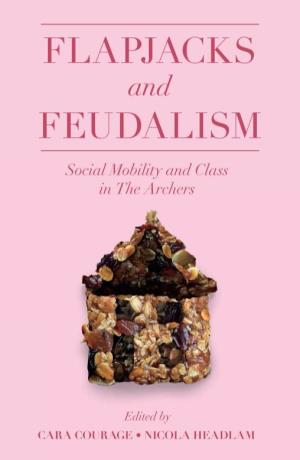 FLAPJACKS and FEUDALISM Social Mobility and Class in the Archers