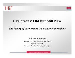 Cyclotrons: Old but Still New
