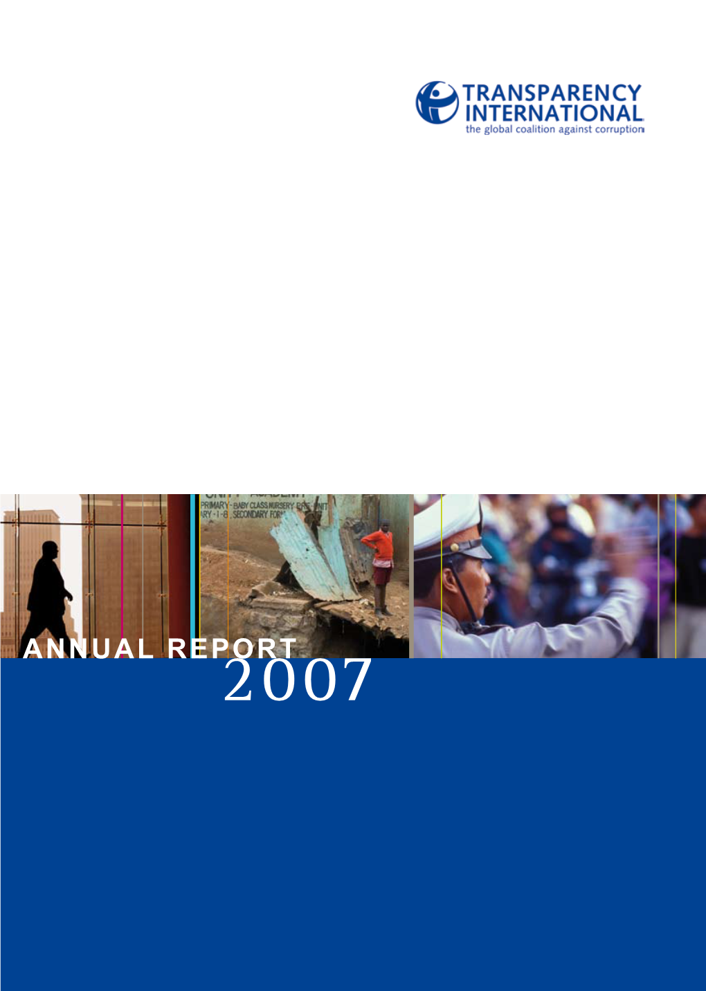 ANNUAL REPORT 2007 Your Gateway to the Fight Against Corruption