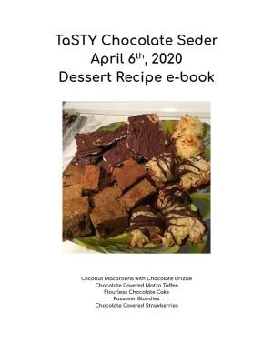 Tasty Chocolate Seder April 6 Th , 2020 Dessert Recipe E-Book