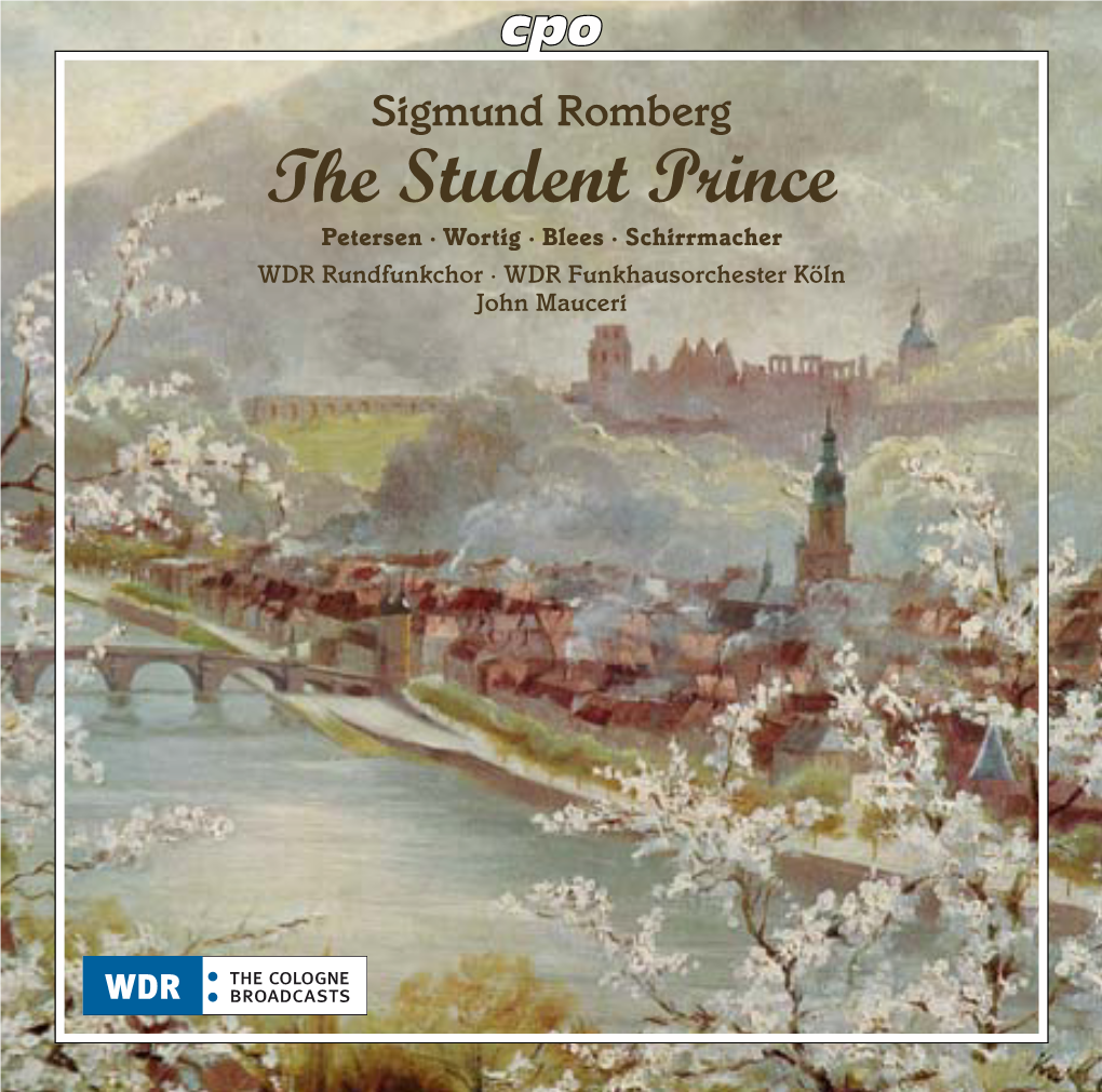 The Student Prince Petersen · Wortig · Blees · Schirrmacher WDR Rundfunkchor · WDR Funkhausorchester Köln John Mauceri Sigmund Romberg Sigmund Romberg (1887–1951)