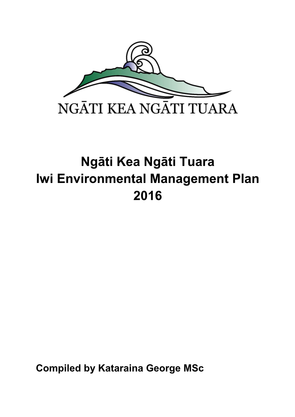 Ngāti Kea Ngāti Tuara Iwi Environmental Management Plan 2016