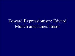 Toward Expressionism: Edvard Munch and James Ensor Edvard Munch, (1863-1944), Norwegian Painter, Printmaker and Draughtsman