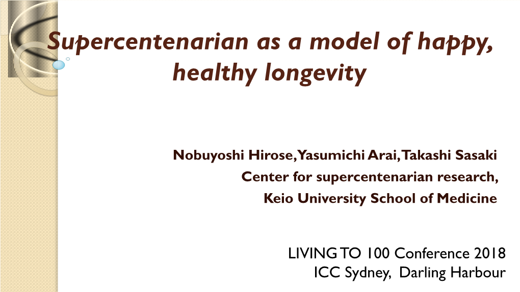 Supercentenarian As a Model of Happy, Healthy Longevity | Living to 100 Conference 2018, Hosted by the Centre for Healthy Brain